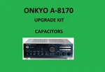 Stereo Amplifier Onkyo A-8170 Repair Kit All Capacitors. Fixed Price $55.00.