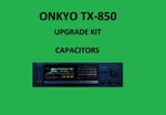 Stereo Receiver Onkyo TX-850 Repair Kit All Capacitors. Fixed Price $90.00.