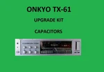 Stereo Receiver Onkyo TX-61 Repair Kit All Capacitors. Fixed Price $112.00.