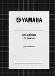 Yamaha CRX-E300 Owners Manual User Guide Instructions 28 Pages Usa Made. Fixed Price $14.49.