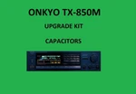 Stereo Receiver Onkyo TX-850M Repair Kit All Capacitors. Fixed Price $90.00.