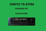Stereo Receiver Onkyo TX-870M Repair Kit All Capacitors. Fixed Price $120.00.